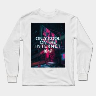 Vaporwave Aesthetics - Only Cool On the Internet Long Sleeve T-Shirt